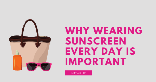 Why Wearing Sunscreen Every Day is Important