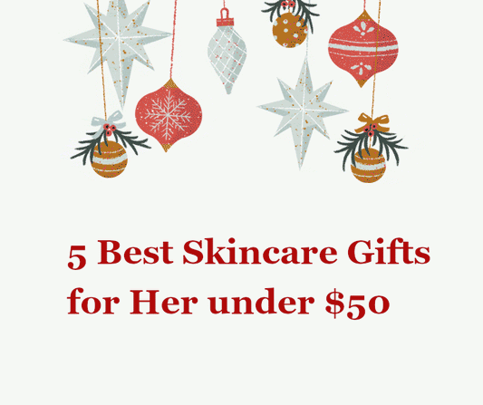 5 Best Skincare Gifts for Her under $50