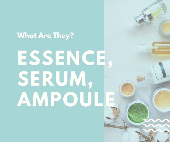 Essence, Serum and Ampoule, What are they?