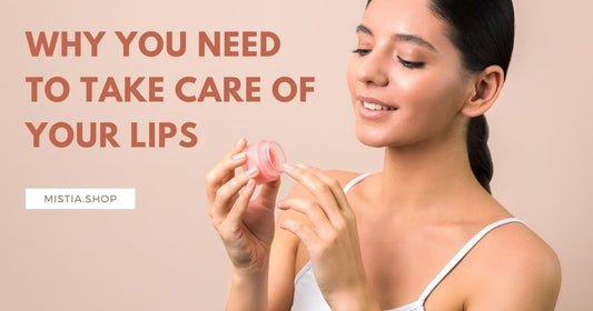 Why You Need to Take Care of Your Lips
