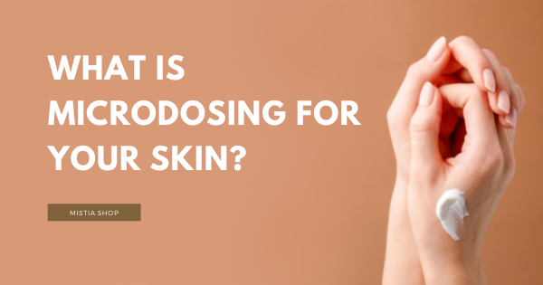 What is Microdosing for Your Skin?