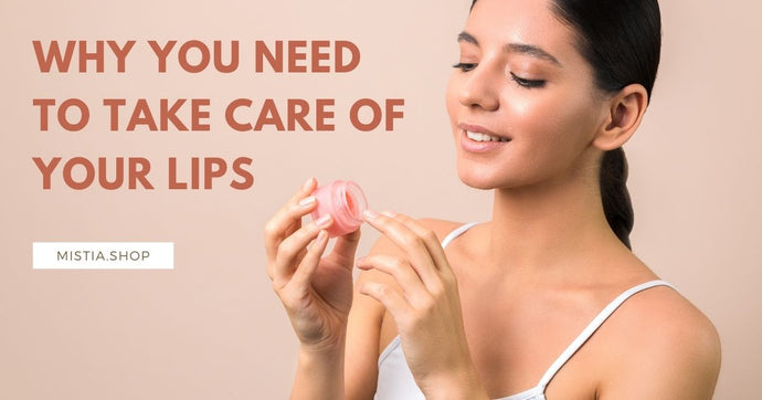 Why You Need to Take Care of Your Lips